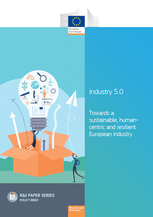 European Union Industry 5.0 - Towards a sustainable, human-centric and resilient European industry